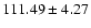 $111.49\pm4.27$