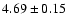 $4.69\pm0.15$