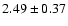 $2.49\pm0.37 $