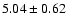 $5.04\pm0.62$