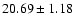$20.69\pm1.18 $