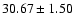 $30.67\pm1.50$
