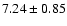 $7.24\pm0.85$