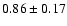 $0.86\pm0.17$