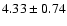 $4.33\pm0.74 $