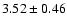 $3.52\pm0.46$