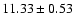 $11.33\pm0.53 $