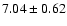$7.04\pm0.62$