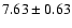 $7.63\pm0.63$