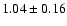 $1.04\pm0.16$