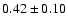 $0.42\pm0.10$