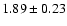 $1.89\pm0.23$