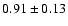 $0.91\pm0.13$
