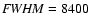 ${\it FWHM}=8400$