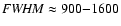 ${\it FWHM}\approx900{-}1600$