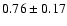 $0.76\pm0.17$