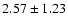 $2.57\pm1.23$