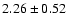 $2.26\pm0.52$
