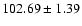 $102.69\pm1.39$