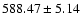 $588.47\pm5.14$