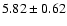 $5.82\pm0.62$