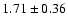 $1.71\pm0.36$