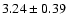 $3.24\pm0.39 $