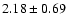 $2.18\pm0.69$