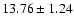$13.76\pm1.24$