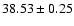 $38.53\pm0.25$
