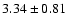 $3.34\pm0.81$