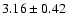 $3.16\pm0.42 $