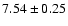 $7.54\pm0.25$