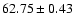 $62.75\pm0.43$