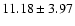 $11.18\pm3.97$