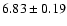$6.83\pm0.19$