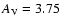 $A_{\rm V} = 3.75$