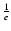 $\frac{1}{e}$