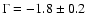 $\Gamma = -1.8 \pm 0.2$
