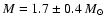 $M= 1.7 \pm 0.4 ~M_\odot$