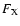 $F_{\rm X}$