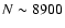 $N
\sim 8900$