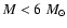 $M < 6~M_{\odot}$