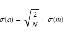 \begin{displaymath}%
\sigma(a) = \sqrt{\frac{2}{N}}~\cdot~\sigma(m)
\end{displaymath}