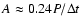 $A \approx 0.24 P / \Delta t$