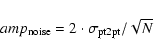 \begin{displaymath}%
amp_{{\rm noise}} = 2 \cdot \sigma_{{\rm pt2pt}} / \sqrt{N}
\end{displaymath}