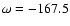 $\omega=-167.5$