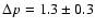 $\Delta p = 1.3 \pm 0.3$