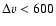 $\Delta
v < 600$