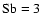 $\rm Sb = 3$